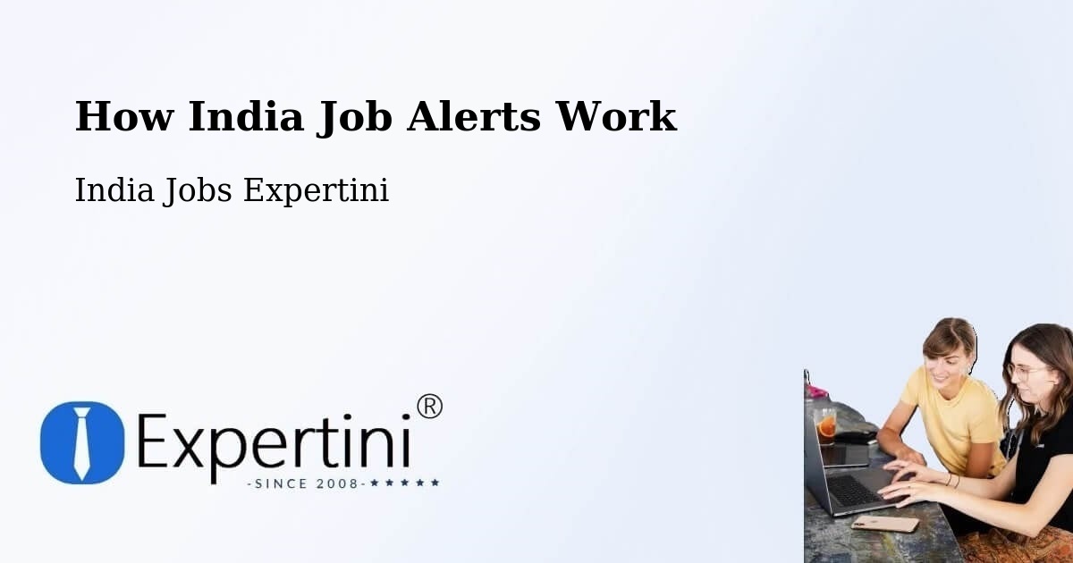 How India Job Alerts Work - India Jobs Expertini
